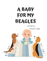 A Baby For My Beagles B0D6K7CXFM Book Cover