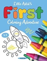Little Artist´s First Coloring Adventure Ages 1-3: 80+ Simple Things to Color and Learn B0D97N6TYF Book Cover