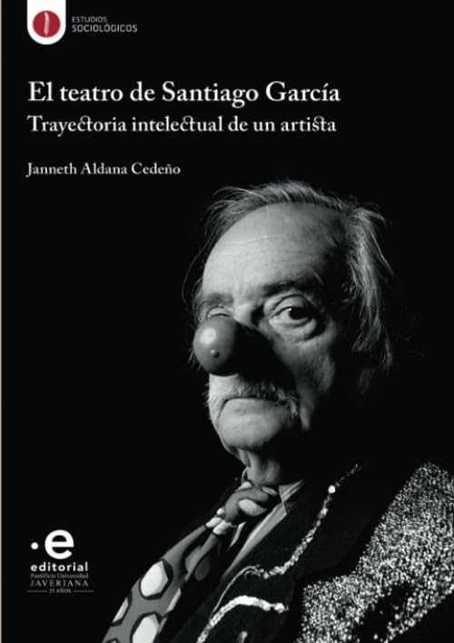 El teatro de Santiago García: Trayectoria intelectual de un artista (Spanish Edition)