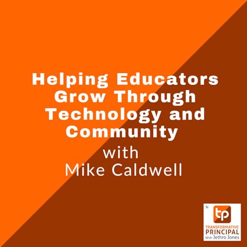 Helping Educators Grow Through Technology and Community with Mike Caldwell cover art