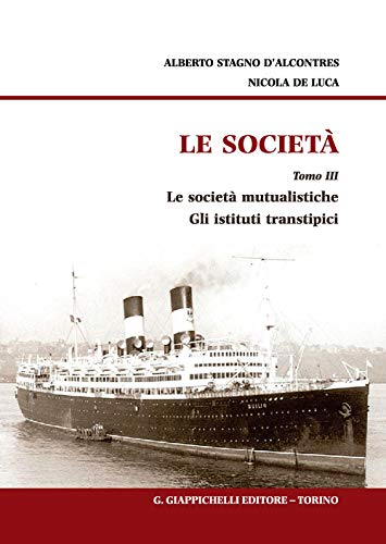 Le Società. Le Società Mutualistiche. Gli Istituti Transtipici (Vol. 3)