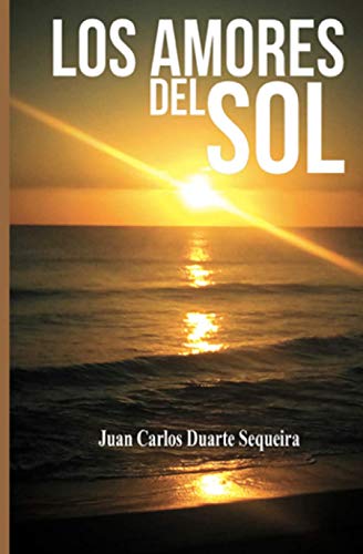 LOS AMORES DEL SOL (Spanish Edition)