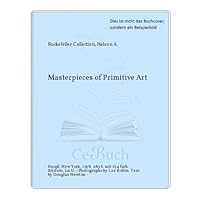Masterpieces of Primitive Art: The Nelson A. Rockefeller Collection. Photographs by Lee Boltin. Foreword by André Malraux. Introduction by Nelson A. Rockefeller. B00BJS6M3G Book Cover