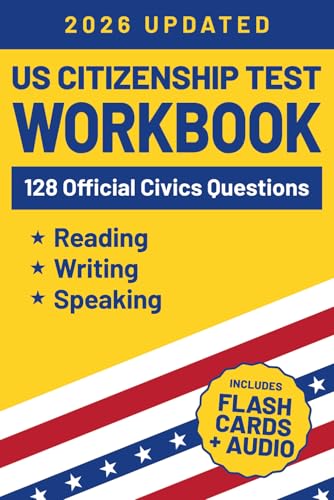 Us Citizenship Test Practice Workbook: Practice Tests To Become A Us Citizen With 100 Official Civics Questions, Study Materials For Reading, Writing 