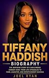TIFFANY HADDISH BIOGRAPHY: The Inspiring Story of a Hollywood Comedy Star , From Life Stru...