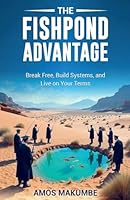 The Fishpond Advantage: Break Free, Build Systems, and Live on Your Terms B0FPJVPBLD Book Cover