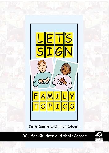 Let's Sign FAMILY TOPICS: BSL for Children and Their Carers: Brit...