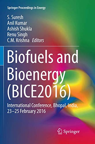 Biofuels and Bioenergy (BICE2016): International Conference, Bhopal, India, 23-25 February 2016 (Springer Proceedings in Energy)