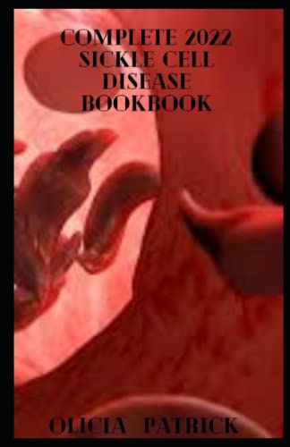 Complete 2022 Sickle Cell Disease Bookbook: Support and guidance for parents raising a child with Sickle Cell Disease