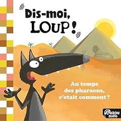 Dis-moi, Loup ! Au temps des pharaons, c'&eacute;tait comment ? cover art