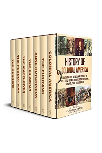 History of Colonial America: A Captivating Guide to the Colonial History of the United States, Puritans, Anne Hutchinson, the Pilgrims, Mayflower, Pequot ... (Exploring U.S. History) (English Edition)
