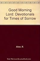 Good Morning Lord: Devotionals for Times of Sorrow 0801001919 Book Cover