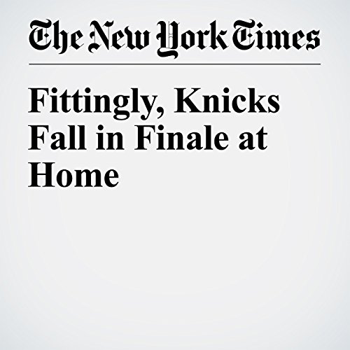 Fittingly, Knicks Fall in Finale at Home cover art