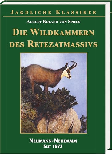 Die Wildkammer des Retezatmassivs: als königliches Gemsgehege sein Tier- und Vogelleben, seine Geschichte und Jagd