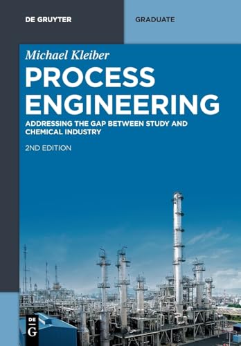 Process Engineering: Addressing the Gap Between Study and Chemical Industry (De Gruyter Textbook)