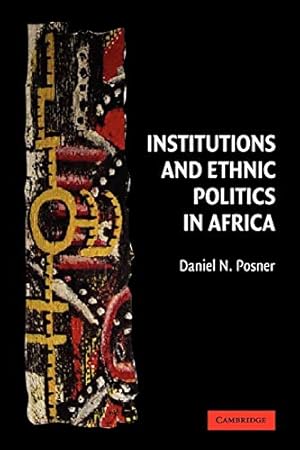 Institutions and Ethnic Politics in Africa (Political Economy of Institutions and Decisions)