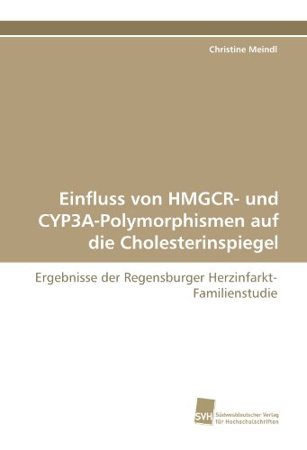 Einfluss von HMGCR- und CYP3A-Polymorphismen auf die Cholesterinspiegel: Ergebnisse der Regensburger Herzinfarkt-Familienstudie (German Edition)