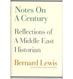 [Notes on a Century: Reflections of a Middle East Historian[ NOTES ON A CENTURY: REFLECTIONS OF A MIDDLE EAST HISTORIAN ] By Lewis, Bernard ( Author )May-10-2012 Hardcover - Bernard Lewis