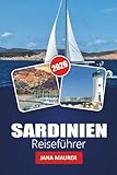 SARDINIEN REISEFÜHRER 2026: Reisen durch sonnenbeschienene Küsten, uralte Steine und zeitlose Traditionen - Jana Maurer 