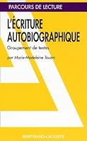 L'ECRITURE AUTOBIOGRAPHIQUE - PARCOURS DE LECTURE 2735206300 Book Cover