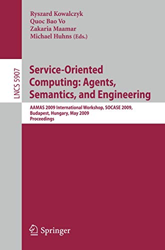 Service-Oriented Computing: Agents, Semantics, and Engineering: AAMAS 2009 International Workshop, SOCASE 2009, Budapest, Hungary, May 11, 2009, ... Applications, incl. Internet/Web, and HCI) view 2