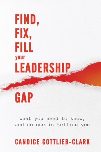 Find, Fix, Fill Your Leadership Gap: what you need to