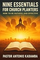 "Nine Essentials for Church Planters": "How to Be Faithful and Effective" B0F671N6MR Book Cover
