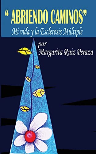 Abriendo Caminos: Mi vida y la Esclerosis Múltiple (Spanish Edition)