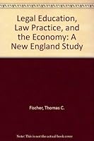 Legal Education, Law Practice, and the Economy: A New England Study 0837705797 Book Cover