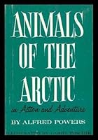 Animals of the Arctic in action and adventure B0006BLQGK Book Cover