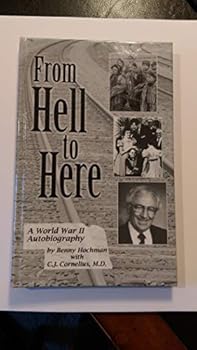 Hardcover From Hell to Here: A World War II Autobiography Book