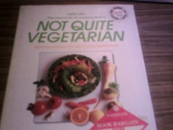 Hardcover Not Quite Vegetarian: Recipes for Our Changing Lifestyles Book