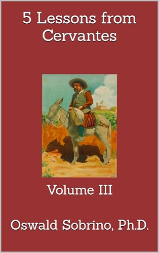 5 Lessons from Cervantes: Volume III (5 Lessons from Great Thinkers Book 19) (English Edition)