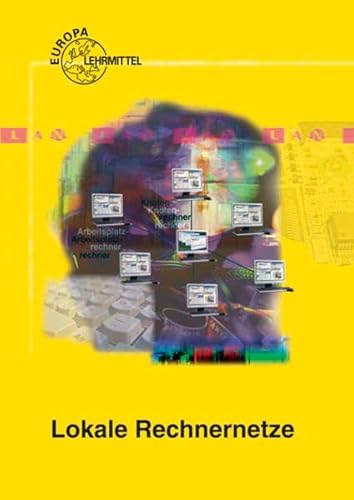 Preisvergleich Produktbild Lokale Rechnernetze LAN: Aufbau, Technik, Betrieb