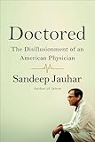 Doctored: The Disillusionment of an American Physician
