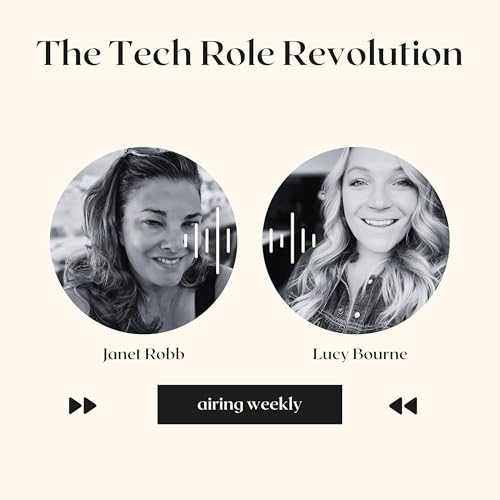 Couverture de The Tech Role Revolution with Janet Robb and Lucy Bourne