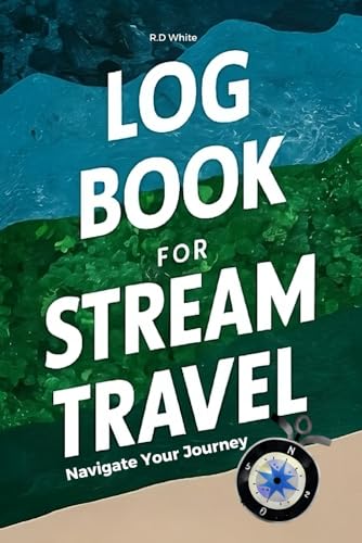 Log Book for Stream Travel: Maritime Travel Planner and Log for Adventure and Discovery at Sea, Lake or River with Section for Navigation, Technical Review, Planning, and Observations and Remarks