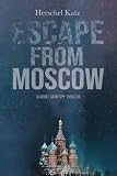 Escape From Moscow (Daniel Kahn Mystery-Thrillers)