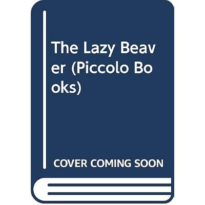 The Lazy Beaver