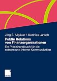Public Relations von Finanzorganisationen: Ein Praxishandbuch für die externe und interne Kommunikation