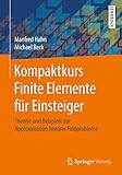  Kompaktkurs Finite Elemente für Einsteiger: Theorie und Beispiele zur Approximation linearer Feldprobleme