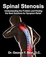 Spinal Stenosis: Understanding the Problem and Finding the Best Solutions for Symptom Relief 1511648384 Book Cover