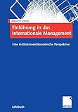 Einführung in das Internationale Management: Eine institutionenökonomische Perspektive (German Edition)