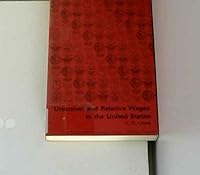 Unionism and relative wages in the United States: An empirical inquiry (Studies in economics of the Economics Research Center of the University of Chicago) 0226477207 Book Cover