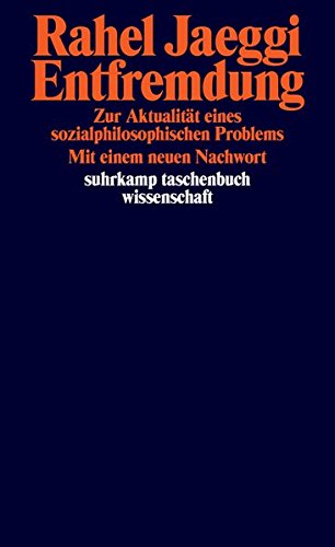 Entfremdung: Zur Aktualität eines sozialphilosophischen Problems (suhrkamp taschenbuch wissenschaft Entfremdung: Zur Aktualität eines sozialphilosophischen Problems (suhrkamp taschenbuch wissenschaft