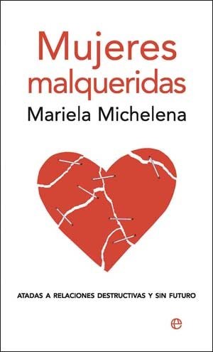 Mujeres malqueridas: atadas a relaciones destructivas y sin futuro (Bolsillo (la Esfera)) Mujeres malqueridas: atadas a relaciones destructivas y sin futuro (Bolsillo (la Esfera))