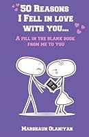 50 Reasons I Fell In Love With You: A Fill In The Blank Book From Me to You 173478802X Book Cover