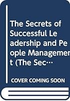 The Secrets of Successful Leadership and People Management 043490676X Book Cover