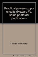 Practical power-supply circuits (Howard W. Sams photofact publication) B0006BRA7Y Book Cover