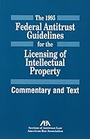 The 1995 Federal Antitrust Guidelines for the Licensing of Intellectual Property: Commentary and Text 1570733503 Book Cover